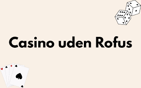 De Bedste Online Casinoer Uden ROFUS Spill Sikkert og Sjovt De Bedste Online Casinoer Uden ROFUS Spill Sikkert og Sjovt