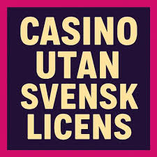 Casino Utan Svensk Licens Fördelar och Nackdelar -1928414947